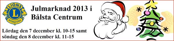 Lions bjuder in till Julmarknad 2013 i Bålsta Centrum